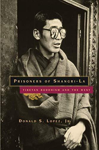 Donald S. Lopez Jr.: Prisoners of Shangri-La : Tibetan Buddhism and the West (1999)