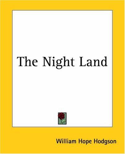 William Hope Hodgson: The Night Land (Paperback, 2004, Kessinger Publishing)