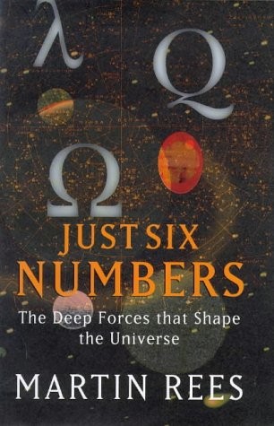 Martin J. Rees: Just Six Numbers (1999, Weidenfeld & Nicolson)