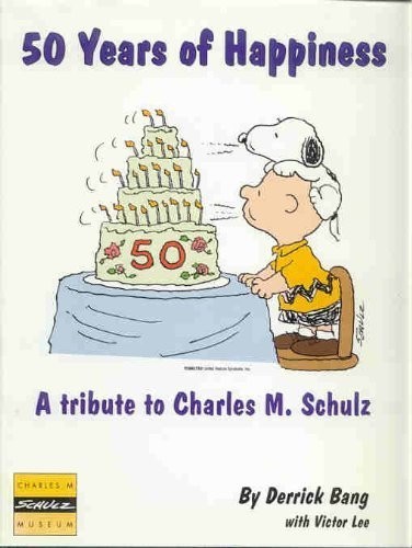 Derrick Bang: 50 Years of Happiness (Hardcover, 1999, Peanuts Collector Club)