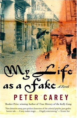 Peter Carey: My life as a fake (Paperback, 2005, Vintage Canada)