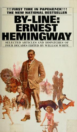 Ernest Hemingway: By-line: Ernest Hemingway (1968, Bantam)