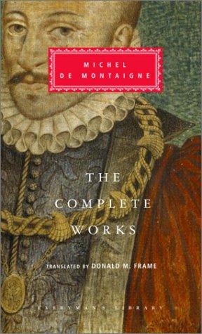 Michel de Montaigne: The complete works (2003, A.A. Knopf)