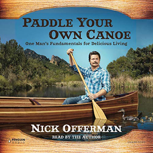 Nick Offerman: Paddle Your Own Canoe (AudiobookFormat, 2013, Recorded Books, Inc. and Blackstone Publishing)