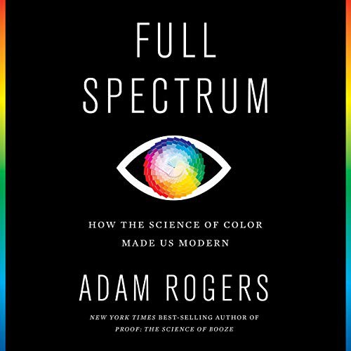 Adam Rogers: Full Spectrum (AudiobookFormat, 2021, HMH Audio)