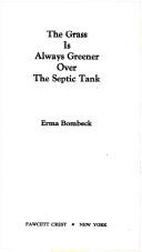 Erma Bombeck: The Grass Is Always Greener Over The Septic Tank (Fawcett)