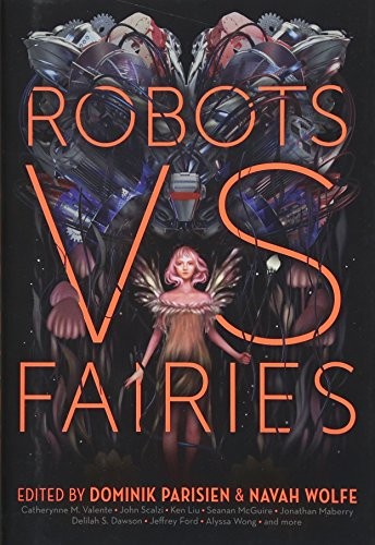 Dominik Parisien: Robots vs. Fairies (2018, Gallery / Saga Press)