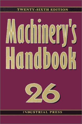 Erik Oberg, Christopher McCauley, Henry H. Ryffel, Ricardo Heald, Franklin Jones (undifferentiated): Machinery's Handbook (Hardcover, 2000, Industrial Press, Inc.)