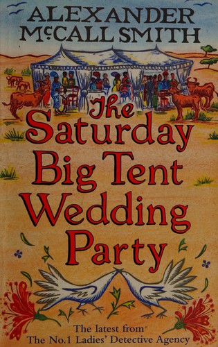 Alexander McCall Smith: The Saturday big tent wedding party (2011, Little, Brown, Abacus Software, Little Brown and Company)