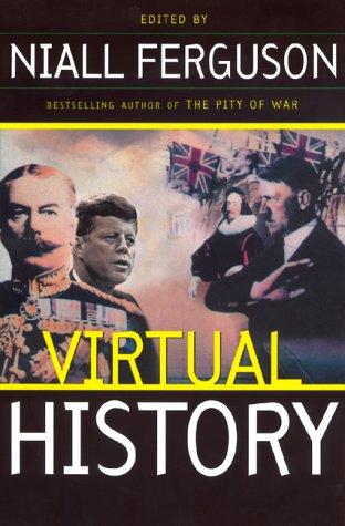 Niall Ferguson: Virtual History (2000, Basic Books)