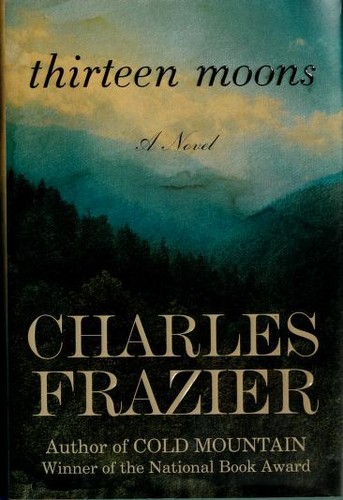 Charles Frazier: Thirteen moons (2006, Random House)