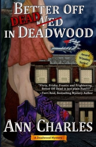 Ann Charles: Better Off Dead in Deadwood (Paperback, 2013, Corvallis Press)