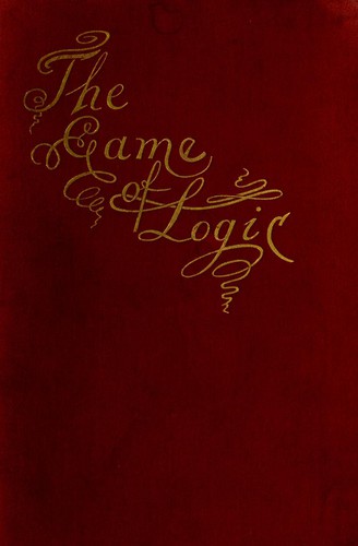 Lewis Carroll: The game of logic (1887, Macmillan and Co.)