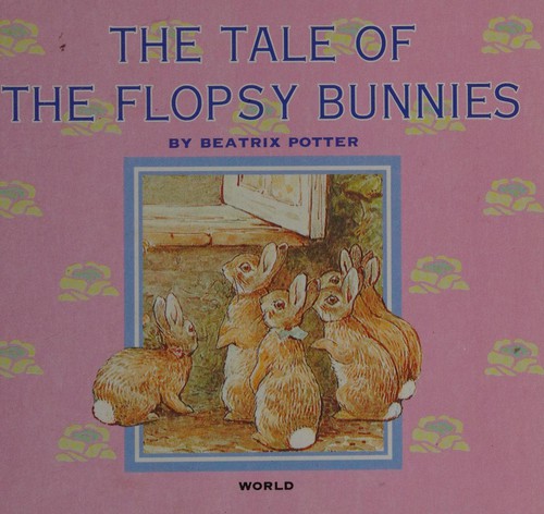 Beatrix Potter: The tale of the flopsy bunnies (1994, World International Publishing)