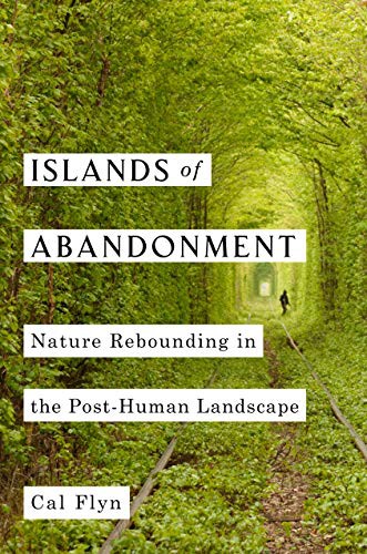 Cal Flyn: Islands of Abandonment (Hardcover, 2021, Viking)