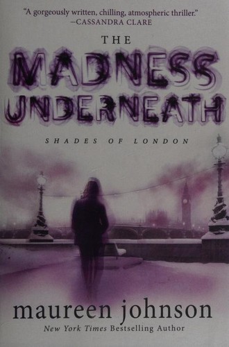 Maureen Johnson: The Madness Underneath (2013, G. P. Putnam's Sons)