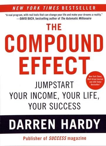 Darren Hardy: Compound Effect (2011, Vanguard Press)