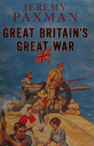 Jeremy Paxman: Great Britain's Great War (2013, Viking)