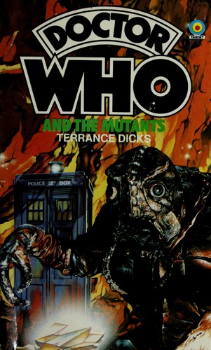 Terrance Dicks: Doctor Who and the Mutants (Paperback, 1983, Universal Publishing & Distributing Corporati)