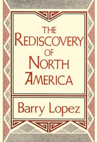 Barry Lopez: The rediscovery of North America (1990, University Press of Kentucky)