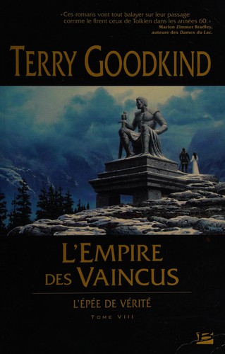 Terry Goodkind: L'empire des vaincus (French language, 2008, Bragelonne)