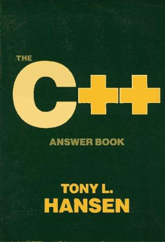 Tony L. Hansen: The C++ answer book (1990, Addison-Wesley)