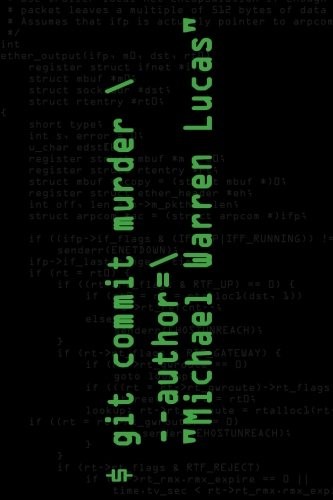 Michael Warren Lucas: $ git commit murder (Paperback, 2017, Createspace Independent Pub)