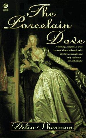 Delia Sherman: The porcelain dove, or, Constancy's reward (1994, Plume)