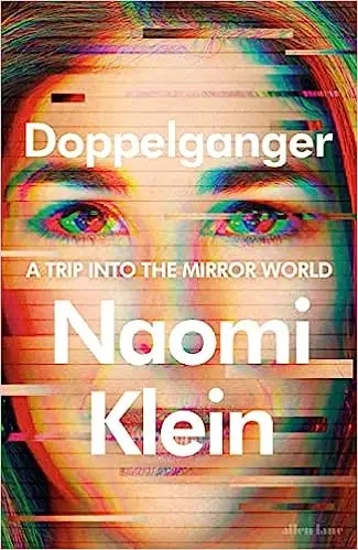 Naomi Klein: Doppelganger (2023, Farrar, Straus & Giroux)