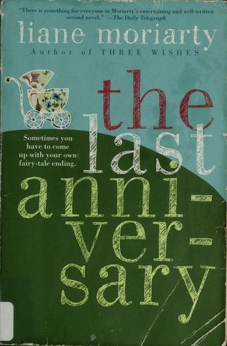 Liane Moriarty: The last anniversary (2006, Harper)