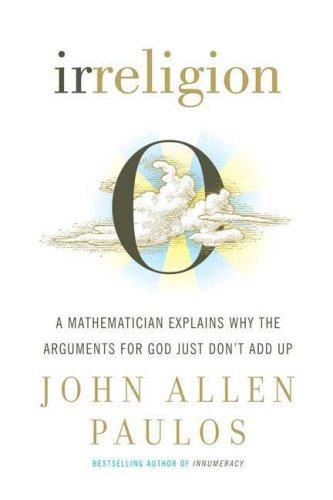 John Allen Paulos: Irreligion (Hardcover, 2007, Hill and Wang)