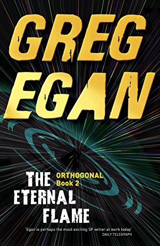 Greg Egan: The Eternal Flame (Orthogonal) (2012, Gollancz)