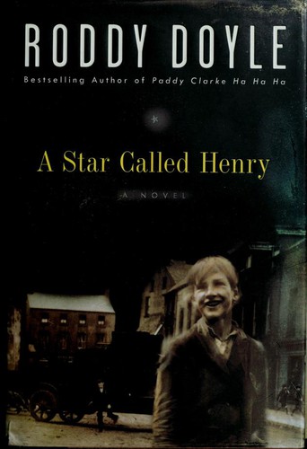 Roddy Doyle: A star called Henry (1999, Viking)