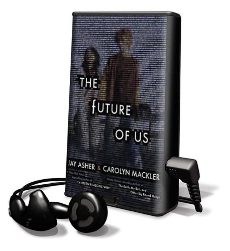 Jay Asher, Carolyn Mackler, Steven Kaplan, Mary Ellen Cravens: The Future of Us (EBook, 2011, Penguin Group USA)