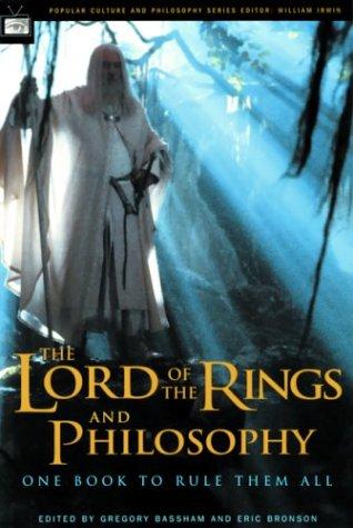 Gregory Bassham, Eric Bronson: The Lord of the rings and philosophy (2003, Open Court, Distributed by Publishers Group West)