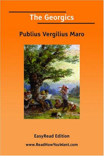 Publius Vergilius Maro: The Georgics [EasyRead Edition] (Paperback, 2007, ReadHowYouWant.com)