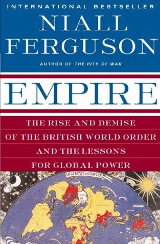 Niall Ferguson: Empire (2004, Basic Books)