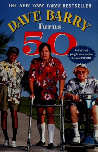 Dave Barry: Dave Barry turns 50 (1999, Ballantine Books)