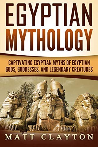 Matt Clayton: Egyptian Mythology (Paperback, 2018, CreateSpace Independent Publishing Platform)