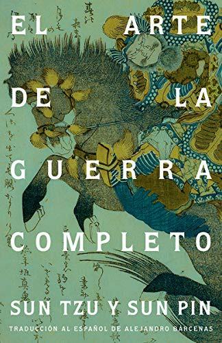 Sun Tzu, Sun Pin, Alejandro Barcenas: El arte de la guerra completo (Paperback, 2021, Vintage Espanol)