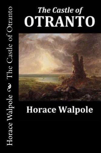 Horace Walpole: The Castle of Otranto (Paperback, 2017, Createspace Independent Publishing Platform, CreateSpace Independent Publishing Platform)