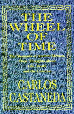 Carlos Castaneda: The Wheel of Time (Hardcover, 1998, La Eidolona Press)