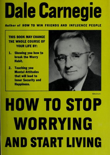 Dale Carnegie: How to stop worrrying and start living (1975)