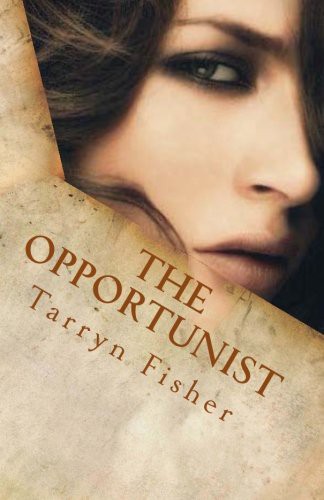 Tarryn Fisher: The Opportunist (Paperback, 2012, CreateSpace Independent Publishing Platform)