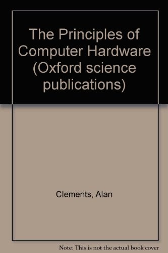 Clements, Alan: The principles of computer hardware (1985, Oxford University Press)