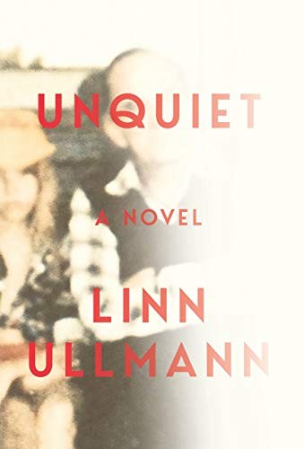 Linn Ullmann: Unquiet (Hardcover, 2019, W. W. Norton & Company)