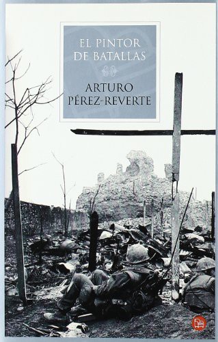 Arturo Pérez-Reverte: EL PINTOR DE BATALLAS TD 07 (Hardcover, 2007, Punto de Lectura S.L.)