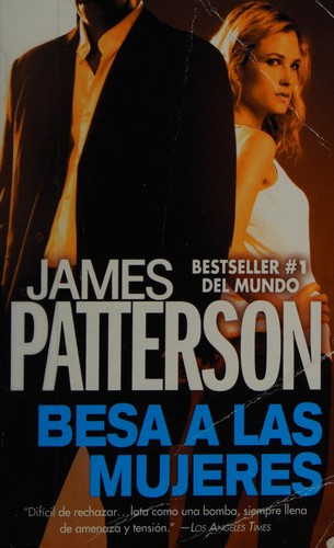 James Patterson: Besa a las mujeres (Spanish language, 2012, Grand Central Publishing)