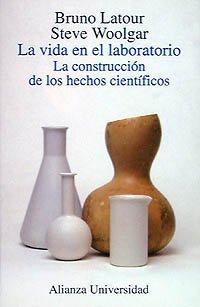 Bruno Latour, Steve Woolgar: La vida en el laboratorio (Spanish language, 1995)