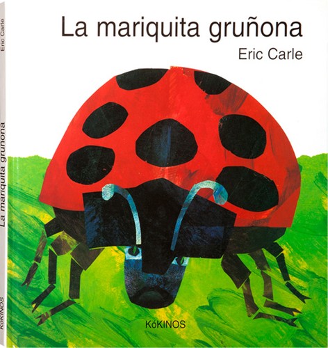 Eric Carle: La mariquita gruñona (Spanish language, 2011, Kókinos)